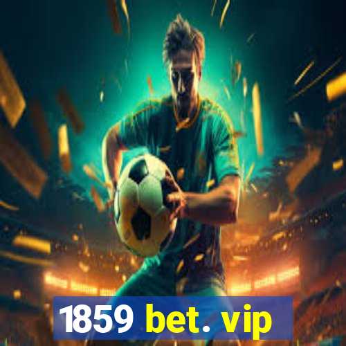 1859 bet. vip